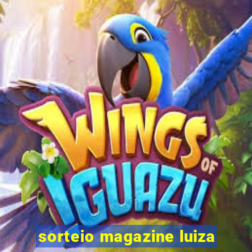 sorteio magazine luiza